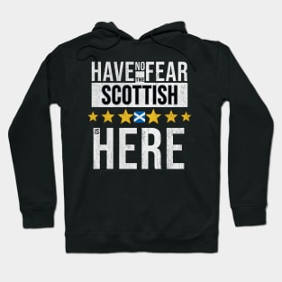 Have No Fear The Scottish Is Here - Gift for Scottish From Scotland Hoodie